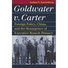 Goldwater V. Carter: Foreign Policy, China, and the Resurgence of Executive Branch Primacy