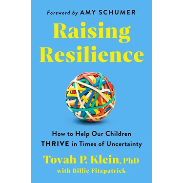 Raising Resilience: How to Help Our Children Thrive in Times of Uncertainty