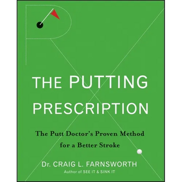 The Putting Prescription: The Doctor's Proven Method for a Better Stroke