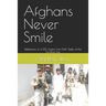 Afghans Never Smile: Reflections of a DSS Agent from Both Sides of the Durand Line