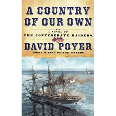 A Country of Our Own: A Novel of the Confederate Raiders