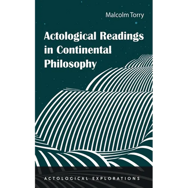 Actological Readings in Continental Philosophy