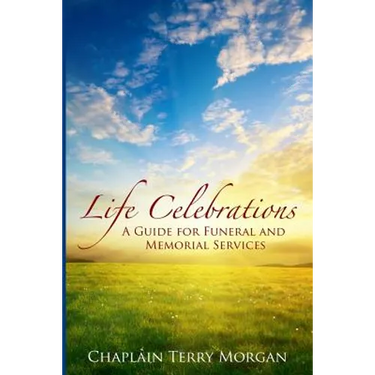 Life Celebrations: A Guide for Funeral and Memorial Services