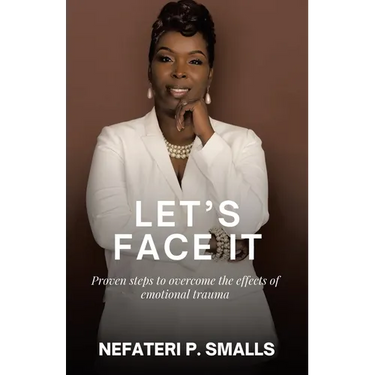 Let's Face It: Proven steps to overcome the effects of emotional trauma