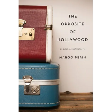The Opposite of Hollywood: an autobiographical novel