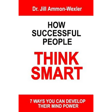 How Successful People Think Smart: 7 Ways You Can Develop Their Mind Powwer