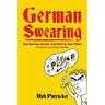 German Swearing: Top German Insults and How to Use Them (A Quick and Dirty Guide)