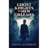 Ghost Knights Of New Orleans