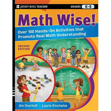 Math Wise! Over 100 Hands-On Activities That Promote Real Math Understanding, Grades K-8