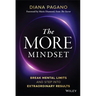 The More Mindset: Break Mental Limits and Step Into Extraordinary Results