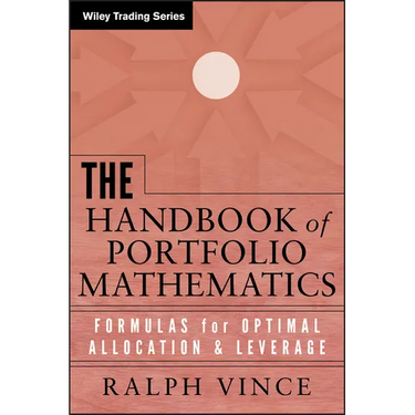 The Handbook of Portfolio Mathematics: Formulas for Optimal Allocation and Leverage