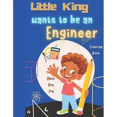 Little King Wants To Be An Engineer: Black Boy Joy Coloring Book