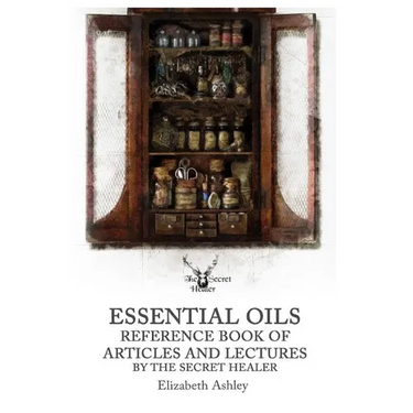 Essential Oil Reference Book: Articles and Lectures By The Secret Healer