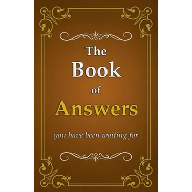 The Book of Answers: you have been waiting for