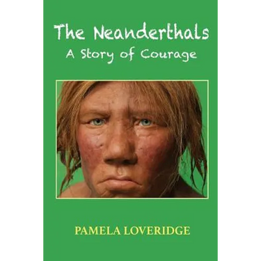 The Neanderthals: A Story of Courage