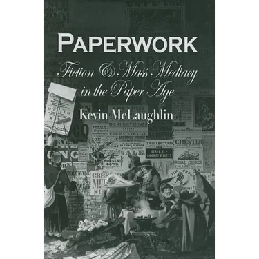 Paperwork: Fiction and Mass Mediacy in the Paper Age