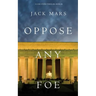 Oppose Any Foe (A Luke Stone Thriller-Book 4)
