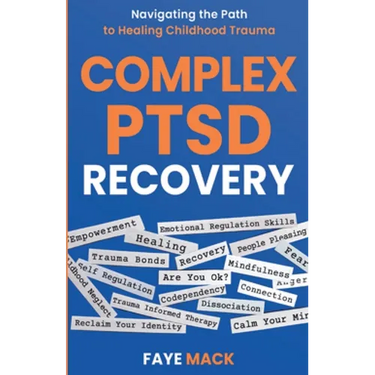 Complex PTSD Recovery: Navigating the Path to Healing Childhood Trauma