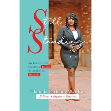 Still Standing: My Journey from Childhood Trauma to Adulthood Triumphs