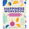 Happiness Workbook: A Cbt-Based Guide to Foster Positivity and Embrace Joy