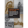 Bringing the Dark Past to Light: The Reception of the Holocaust in Postcommunist Europe