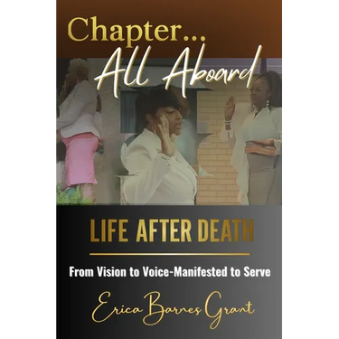 Chapter... All Aboard: Life After Death: From Vision to Voice - Manifested to Serve