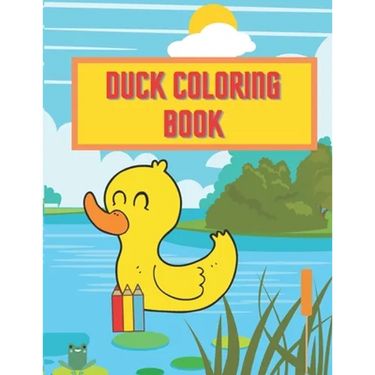 Duck Coloring Book: Perfect Gift For Every Kid Boys And Girls Activity Pages Learn About Nature