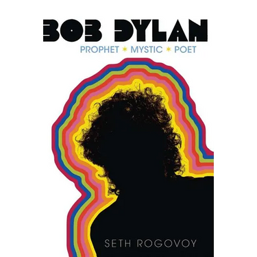 Bob Dylan: Prophet, Mystic, Poet