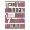 Lost in Thought: The Hidden Pleasures of an Intellectual Life