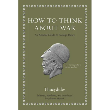 How to Think about War: An Ancient Guide to Foreign Policy