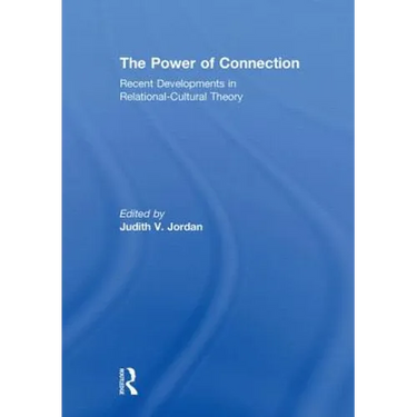 The Power of Connection: Recent Developments in Relational-Cultural Theory