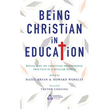 Being Christian in Education: Faith Perspectives on Practice and Policy