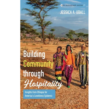 Building Community Through Hospitality: Insights from Ethiopia for America's Loneliness Epidemic