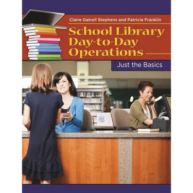 School Library Day-to-Day Operations: Just the Basics