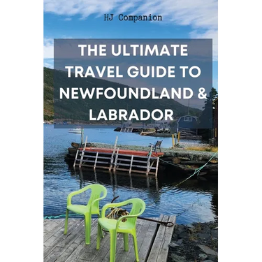 The Ultimate Travel Guide to Newfoundland & Labrador