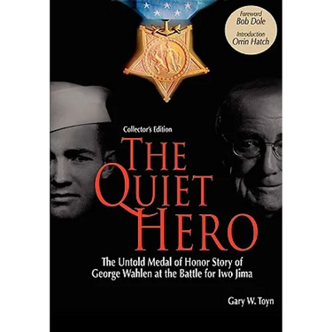 The Quiet Hero-The Untold Medal of Honor Story of George E. Wahlen at the Battle for Iwo Jima-Collector's Edition