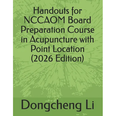 Handouts for NCCAOM Board Preparation Course in Acupuncture with Point Location