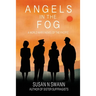 Angels in the Fog: A World War II Novel of the Pacific