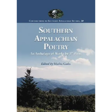 Southern Appalachian Poetry: An Anthology of Works by 37 Poets