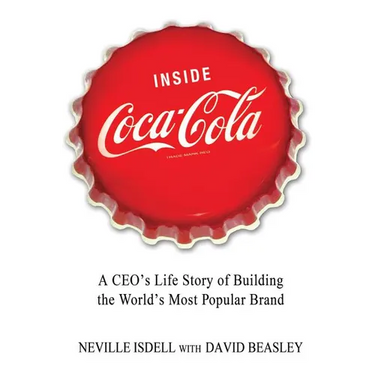 Inside Coca-Cola: A Ceo's Life Story of Building the World's Most Popular Brand