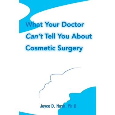 What Your Doctor Can't Tell You about Cosmetic Surgery