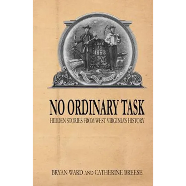 No Ordinary Task: Hidden Stories from West Virginia's History