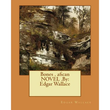 Bones . afican NOVEL .By: Edgar Wallace