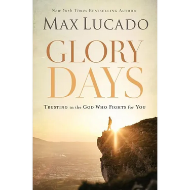 A Glory Days: Trusting the God Who Fights for You