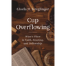Cup Overflowing: Wine's Place in Faith, Feasting, and Fellowship
