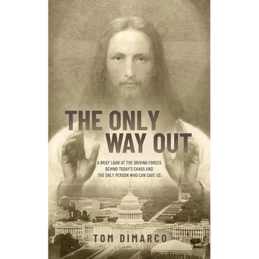 The Only Way Out: A Brief Look at the Driving Forces Behind Today's Chaos and the Only Person Who Can Save Us
