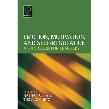 Emotion, Motivation, and Self-Regulation: A Handbook for Teachers