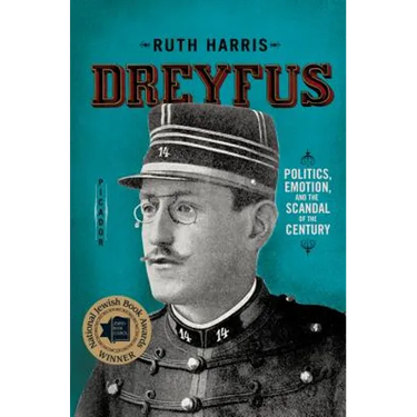 Dreyfus: Politics, Emotion, and the Scandal of the Century