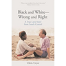 Black and White-Wrong and Right: A True Love Story from South Central