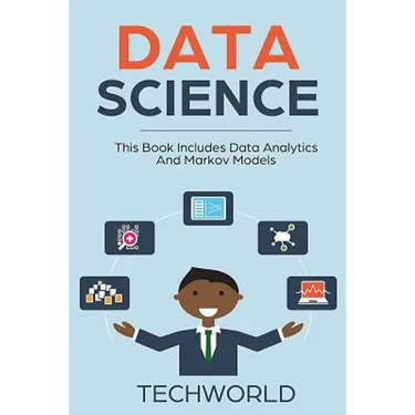 Data Science: 2 Books - Data Analytics For Beginners And Markov Models